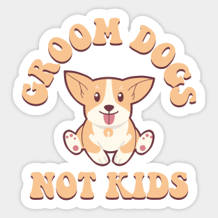 Groom Dogs Not Kids Sticker